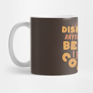 Coffee Wisdom: Disregard Anything I said Pre-Caffeine Mug